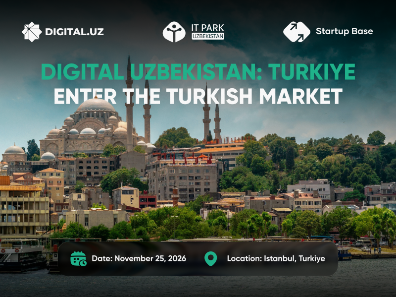 Opportunity for Uzbek startups to enter the Turkish market: Applications are being accepted for the Digital Uzbekistan - Turkey program